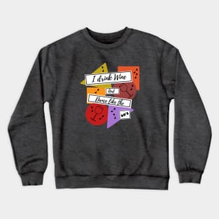 I drink wine and dance like the 60s Crewneck Sweatshirt